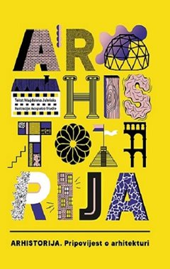 ARHISTORIJA - PRIPOVIJEST O ARHITEKTURI