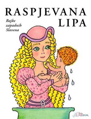 RASPJEVANA LIPA - BAJKE ZAPADNIH SLAVENA