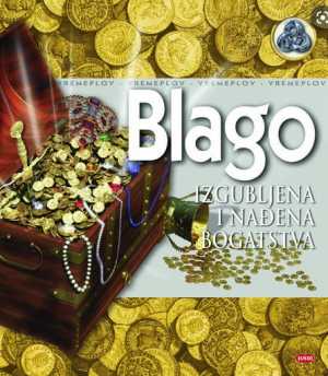 VREMEPLOV POTRAGA: BLAGO - IZGUBLJENA I NAĐENA BOGATSTVA