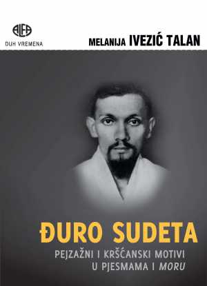 ĐURO SUDETA: PEJZAŽNI I KRŠĆANSKI MOTIVI U PJESMAMA I MORU