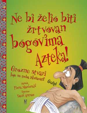 NE BI ŽELIO BITI ŽRTVOVAN BOGOVIMA AZTEKA!