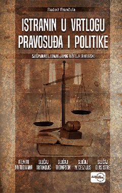 ISTRANIN U VRTLOGU PRAVOSUĐA I POLITIKE