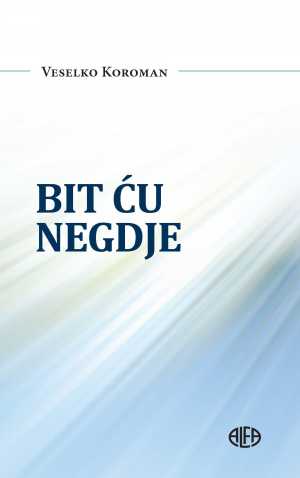 BIT ĆU NEGDJE