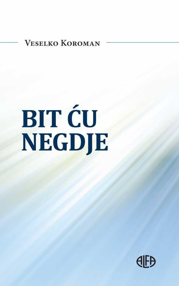 BIT ĆU NEGDJE