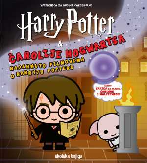 HARRY POTTER - ČAROLIJE HOGWARTSA - VJEŽBENICA ZA BUDUĆE ČAROBNJAKE