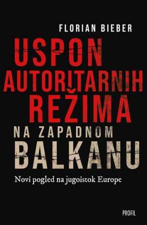 USPON AUTORITARNIH REŽIMA NA ZAPADNOM BALKANU