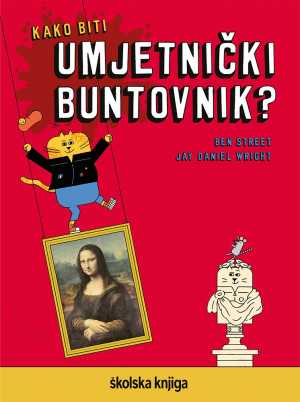 KAKO BITI UMJETNIČKI BUNTOVNIK?