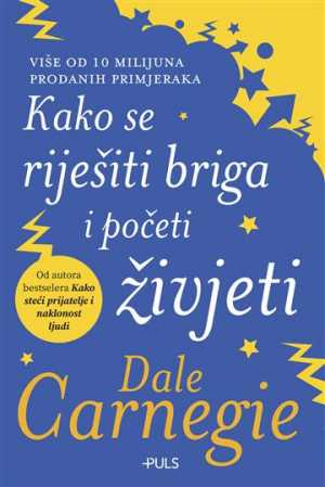 KAKO SE RIJEŠITI BRIGA I POČETI ŽIVJETI