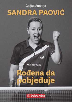SANDRA PAOVIĆ - ROĐENA DA POBJEĐUJE