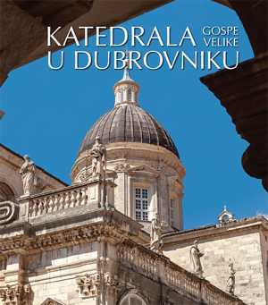 KATEDRALA GOSPE VELIKE U DUBROVNIKU