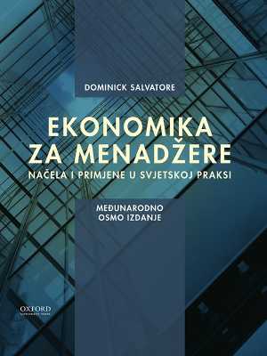 EKONOMIKA ZA MENADŽERE - NAČELA I PRIMJENE U SVJETSKOJ PRAKSI