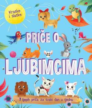 PRIČE O LJUBIMCIMA - KRATKE I SLATKE