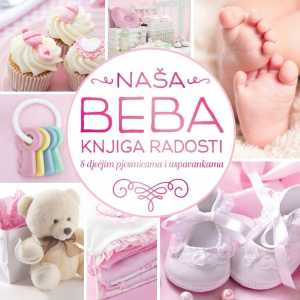 NAŠA BEBA - KNJIGA RADOSTI - ROZA