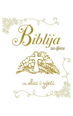 BIBLIJA ZA DJECU U SLICI I RIJEČI