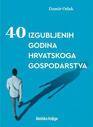 40 IZGUBLJENIH GODINA HRVATSKOGA GOSPODARSTVA