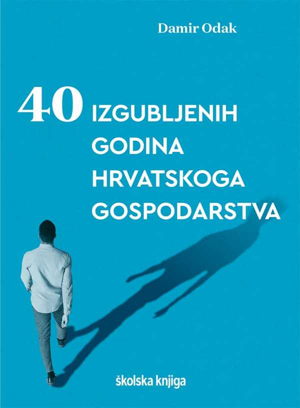 40 IZGUBLJENIH GODINA HRVATSKOGA GOSPODARSTVA