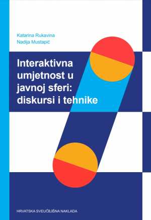 INTERAKTIVNA UMJETNOST U JAVNOJ SFERI: DISKURSI I TEHNIKE