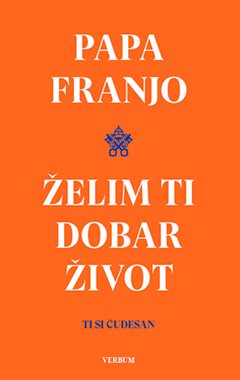 ŽELIM TI DOBAR ŽIVOT