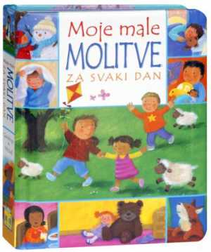 MOJE MALE MOLITVE ZA SVAKI DAN