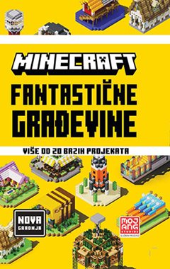 MINECRAFT: FANTASTIČNE GRAĐEVINE