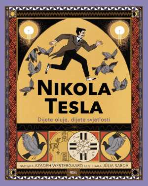 NIKOLA TESLA: DIJETE OLUJE, DIJETE SVJETLOSTI