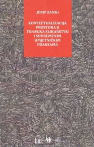 KONCEPTUALIZACIJA PROSTORA U THANGKA SLIKARSTVU I SUVREMENIM UMJETNIČKIM PRAKSAMA