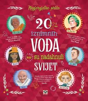 20 IZNIMNIH VOĐA KOJI SU NADAHNULI SVIJET