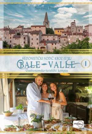 HEDONISTIČKI VODIČ KROZ ISTRU (1) BALE-VALLE