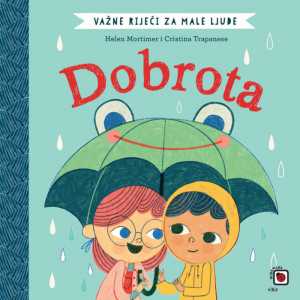 VAŽNE RIJEČI ZA MALE LJUDE - DOBROTA