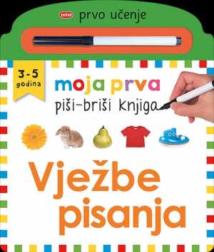 MOJA PRVA PIŠI-BRIŠI KNJIGA: VJEŽBE PISANJA