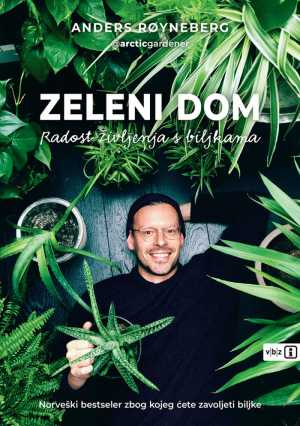 ZELENI DOM - RADOST ŽIVLJENJA S BILJKAMA
