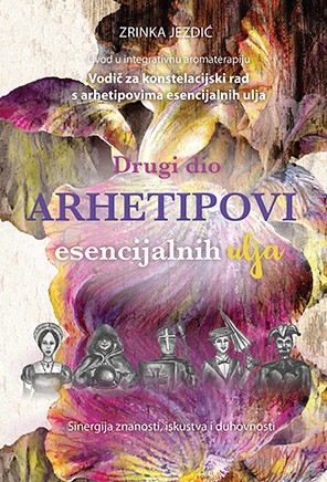ARHETIPOVI ESENCIJALNIH ULJA - DRUGI DIO