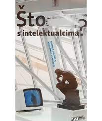 ŠTO S INTELEKTUALCIMA?