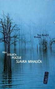 POLA STOLJEĆA POEZIJE SLAVKA MIHALIĆA
