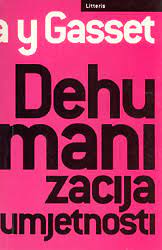 DEHUMANIZACIJA UMJETNOSTI I DRUGI ESEJI