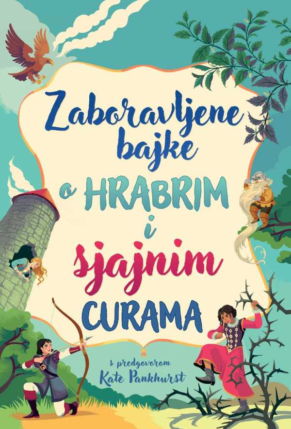 ZABORAVLJENE BAJKE O HRABRIM I SJAJNIM CURAMA