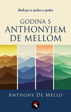 GODINA S ANTHONYJEM DE MELLOM: BUĐENJE IZ TJEDNA U TJEDAN