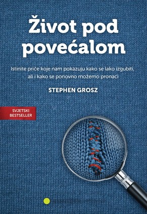 ŽIVOT POD POVEĆALOM
