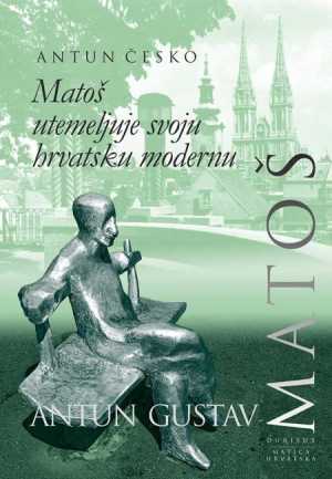 MATOŠ UTEMELJUJE SVOJU HRVATSKU MODERNU