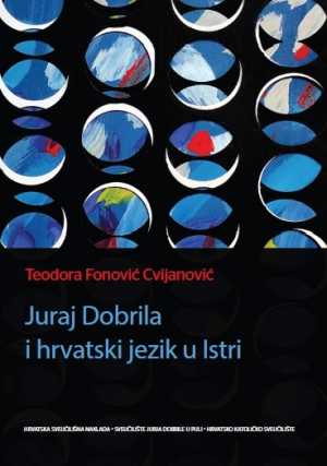 JURAJ DOBRILA I HRVATSKI JEZIK U ISTRI
