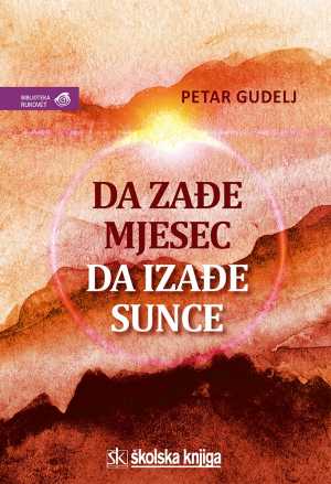 DA ZAĐE MJESEC, DA IZAĐE SUNCE
