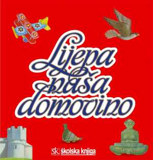 LIJEPA NAŠA DOMOVINO - SLIKOVNICA O HRVATSKOJ HIMNI