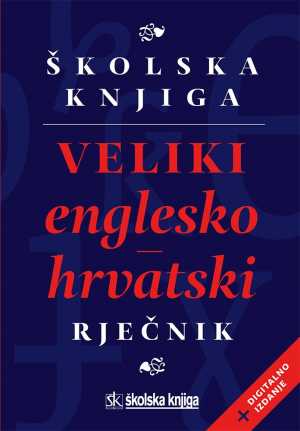 VELIKI ENGLESKO - HRVATSKI RJEČNIK