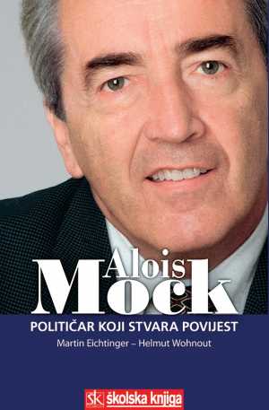 ALOIS MOCK - POLITIČAR KOJI STVARA POVIJEST