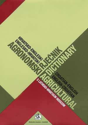 HRVATSKO - ENGLESKI I ENGLESKO - HRVATSKI AGRONOMSKI RJEČNIK S LATINSKO - HRVATSKIM INDEKSOM