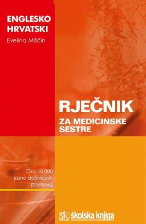 ENGLESKO-HRVATSKI RJEČNIK ZA MEDICINSKE SESTRE