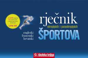RJEČNIK OLIMPIJSKIH I PARAOLIMPIJSKIH ŠPORTOVA - ENGLESKI - FRANCUSKI -HRVATSKI