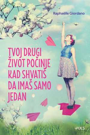 TVOJ DRUGI ŽIVOT POČINJE KAD SHVATIŠ DA IMAŠ SAMO JEDAN