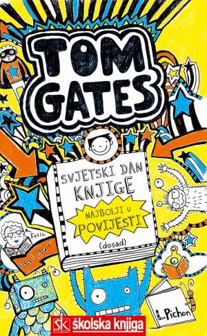 TOM GATES - SVJETSKI DAN KNJIGE - NAJBOLJI U POVIJESTI (DO SAD) - KNJIGA ZA POTICANJE ČITANJA