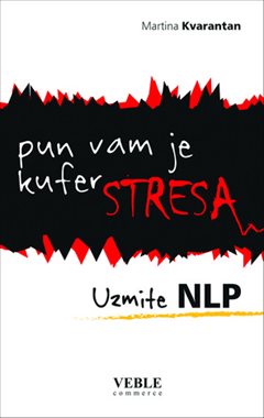 PUN VAM JE KUFER STRESA, UZMITE NLP